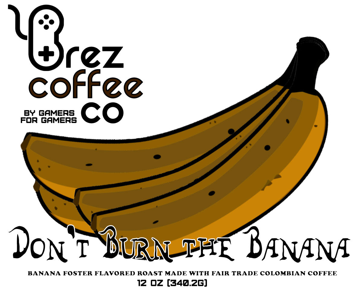 Don't Burn the Banana
